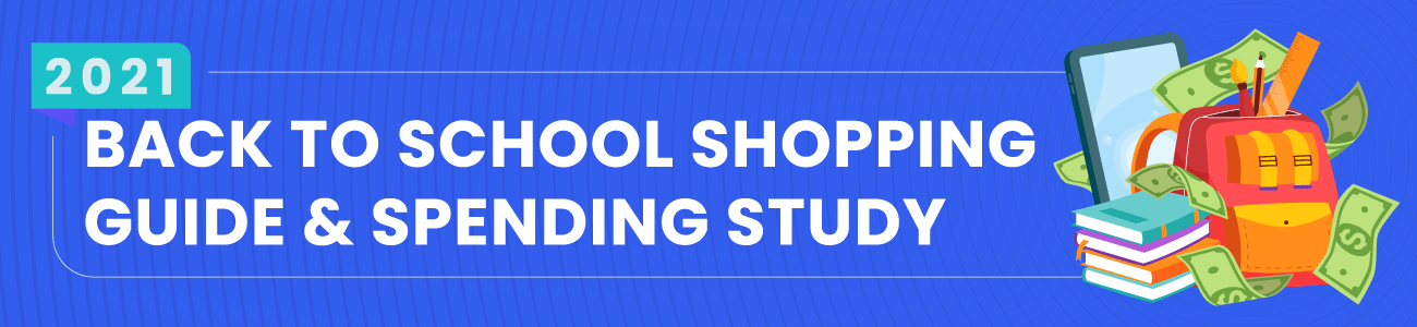 2021 Back to School Shopping Guide & Spending Study