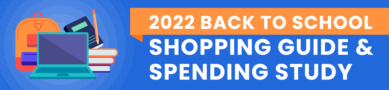 2022 Back to School Shopping Guide & Spending Study