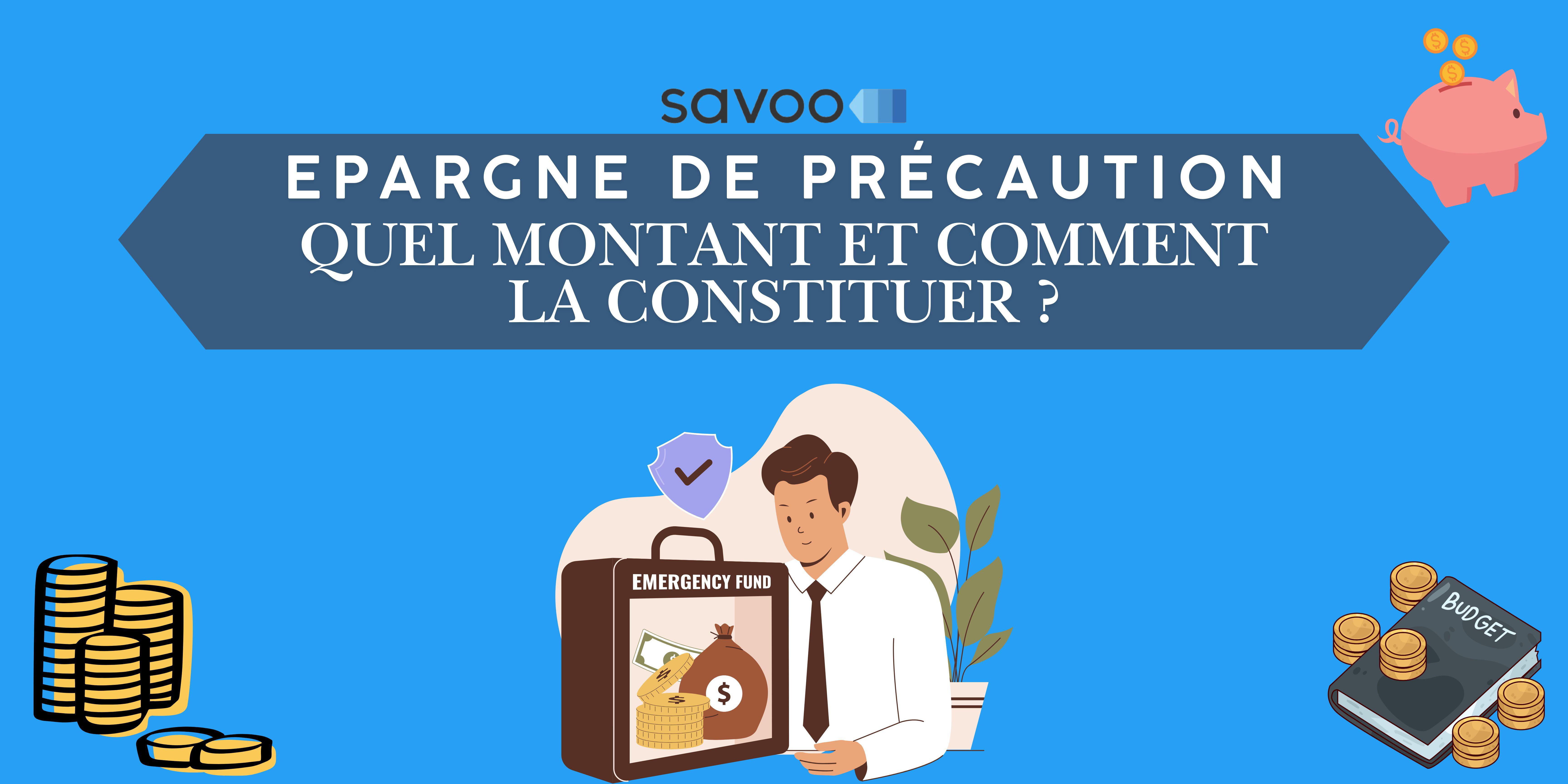 Epargne de pr&eacute;caution : quel montant et comment la constituer ?
