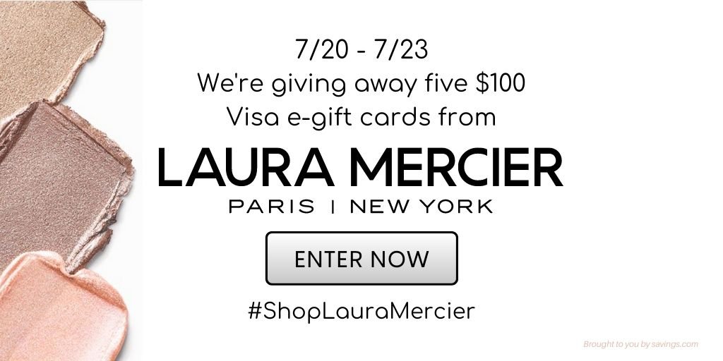 Win a $100 Visa e-gift card from Laura Mercier.