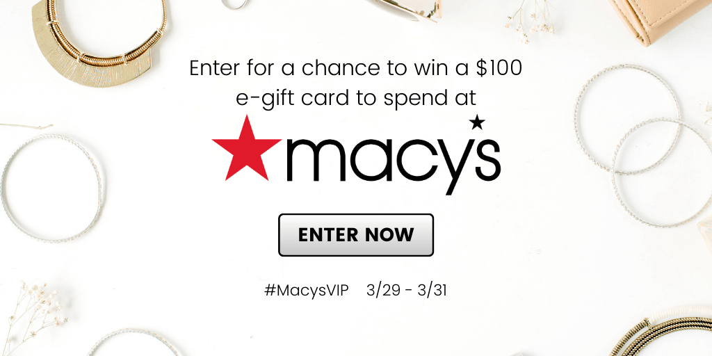 Win a $100 Visa e-gift card to spend at Macy's.