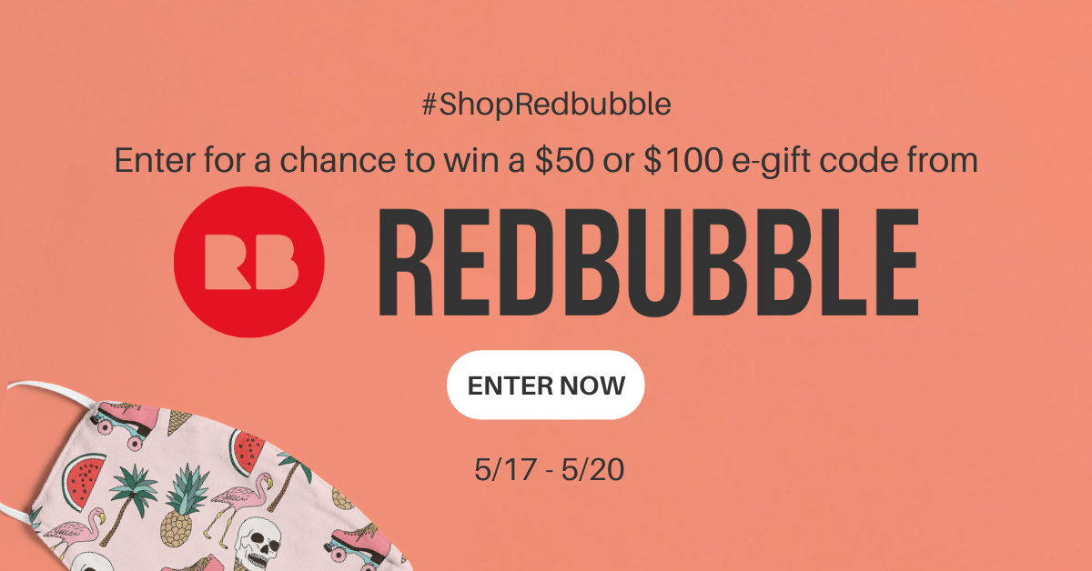 Win a $50 or $100 e-gift code from Redbubble! 